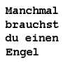 Manchmal ...